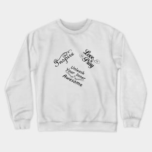 Inspire, Love & Pray, Unleash Your Inner Awesome, Inspiring, Motivating, and Uplifting Quotes Pack Crewneck Sweatshirt